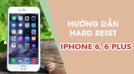 cach reset cung iphone 6 6 plus hard reset iphone 6